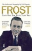 Frost: That Was the Life That Was - The Authorised Biography (Paperback) - Neil Hegarty Photo