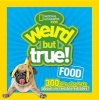 Weird But True Food - 300 Bite-Size Facts about Incredible Edibles (Hardcover) - National Geographic Kids Photo