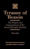 Tyranny of Reason - The Origins and Consequences of the Social Scientific Outlook (Hardcover) - Yuval Levin Photo