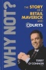 Why Not? The Story of a Retail Maverick and Courts (Paperback) - Terry OConnor Photo