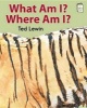 What Am I? Where Am I? (Paperback) - Ted Lewin Photo