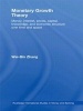 Monetary Growth Theory - Money, Interest, Prices, Capital, Knowledge and Economic Structure Over Time and Space (Paperback) - Wei Bin Zhang Photo