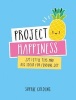 Project Happiness - 273 Little Tips and Big Ideas for Finding Joy (Hardcover) - Sophie Golding Photo