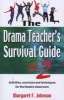 Drama Teacher's Survival Guide, Number 2 - A Complete Toolkit for Theatre Arts (Paperback, New) - Margaret F Johnson Photo