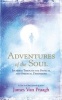 Adventures of the Soul - Journeys Through the Physical and Spiritual Dimensions (Paperback) - James Van Praagh Photo