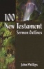 100 New Testament Sermon Outlines (Paperback) - John Phillips Photo