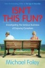 Isn't This Fun? - Investigating the Serious Business of Enjoying Ourselves (Paperback, Paperback Original) - Michael Foley Photo