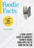 Foodie Facts - A Food Lover's Guide to America's Favorite Dishes from Apple Pie to Corn on the Cob (Paperback) - Ann Treistman Photo