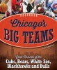 Chicago's Big Teams - Great Moments of the Cubs, Bears, White Sox, Blackhawks and Bulls (Hardcover) - Lew Freedman Photo