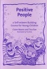 Positive People - A Self-Esteem Building Course for Young Children (Key Stages 1 & 2) (Paperback, A4 Book and CD) - Claire Watts Photo