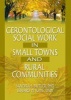 Gerontological Social Work in Small Towns and Rural Communities (Hardcover) - Lenard W Kaye Photo