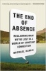 The End of Absence - Reclaiming What We've Lost in a World of Constant Connection (Paperback) - Michael Harris Photo