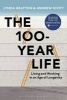 The 100 Year Life - Living and Working in an Age of Longevity (Hardcover) - Lynda Gratton Photo