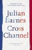 Cross Channel (Paperback) - Julian Barnes Photo