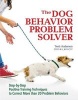 The Dog Behavior Problem Solver - Step-By-Step Positive Training Techniques to Correct More Than 20 Problem Behaviors (Paperback) - Teoti Anderson Photo