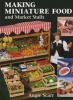 Making Miniature Food and Market Stalls (Paperback) - Angie Scarr Photo