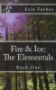 Fire & Ice - The Elementals (Paperback) - Erin Forbes Photo