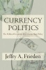 Currency Politics - The Political Economy of Exchange Rate Policy (Hardcover) - Jeffrey A Frieden Photo