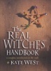 The Real Witches' Handbook - A Complete Introduction to the Craft (Paperback, Illustrated Ed) - Kate West Photo