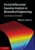 Partial Differential Equation Analysis in Biomedical Engineering - Case Studies with MATLAB (Hardcover, New) - William E Schiesser Photo