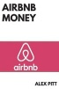 Airbnb Money - Secrets, Practical Tips, How to Get Started, Making a Career, Simple Steps and How to Succeed and Make Bank (Paperback) - Alex Pitt Photo