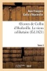 Oeuvres de Collin D'Harleville. T. 2 Le Vieux Celibataire (French, Paperback) - Collin D Harleville J F Photo