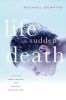 Life with Sudden Death - A Tale of Moral Hazard and Medical Misadventure (Paperback) - Michael Downing Photo