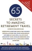 65 Secrets to Amazing Retirement Travel - More Than 65 Intrepid Writers and Travel Experts Reveal Fun Places and New Horizons in Your Retirement (Paperback) - Mark Evan Chimsky Photo