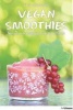 Vegan Smoothies: Natural and Energizing Drinks for All Tastes (Hardcover) - Eliq Maranik Photo