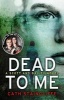 Dead to Me - Scott & Bailey Series 1 (Paperback) - Cath Staincliffe Photo