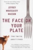 The Face on Your Plate - The Truth About Food (Paperback) - Jeffrey Moussaieff Masson Photo