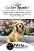 The English Cocker Spaniel - A Complete and Comprehensive Owners Guide To: Buying, Owning, Health, Grooming, Training, Obedience, Understanding and Caring for Your English Cocker Spaniel (Paperback) - Dog Care Professionals Photo