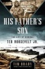 His Father's Son - The Life of General Ted Roosevelt, Jr. (Hardcover) - Tim Brady Photo