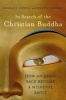 In Search of the Christian Buddha - How an Asian Sage Became a Medieval Saint (Hardcover) - Donald S Lopez Photo