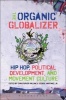 The Organic Globalizer - Hip Hop, Political Development, and Movement Culture (Paperback) - George Martinez Photo