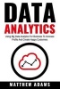 Data Analytics - Using Big Data Analytics for Business to Increase Profits and Create Happy Customers (Paperback) - Matthew Adams Photo