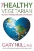 The Healthy Vegetarian - Healing Yourself, Healing Our Planet (Paperback) - Gary Null Photo