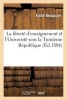 La Liberte D'Enseignement Et L'Universite Sous La Troisieme Republique (French, Paperback) - Beaussire E Photo