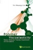 Polymer Viscoelasticity: Basics, Molecular Theories, Experiments and Simulations (Hardcover, 2nd Revised edition) - Yn Hwang Lin Photo