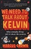 We Need to Talk About Kelvin - What Everyday Things Tell Us About the Universe (Paperback, Main) - Marcus Chown Photo