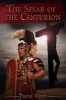 The Spear of the Centurion (Hardcover) - Thom Vines Photo