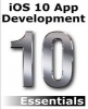 IOS 10 App Development Essentials - Learn to Develop IOS 10 Apps with Xcode 8 and Swift 3 (Paperback) - Neil Smyth Photo