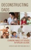 Deconstructing Dads - Changing Images of Fathers in Popular Culture (Hardcover) - Laura Tropp Photo