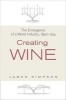 Creating Wine - The Emergence of a World Industry, 1840-1914 (Hardcover) - James Simpson Photo