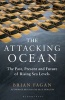 The Attacking Ocean - The Past, Present, and Future of Rising Sea Levels (Hardcover) - Brian Fagan Photo