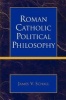 Roman Catholic Political Philosophy (Paperback) - James V Schall Photo