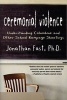 Ceremonial Violence - Understanding Columbine and Other School Rampage Shootings (Paperback) - Jonathan Fast Photo