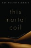 This Mortal Coil - The Human Body in History and Culture (Hardcover) - Fay Bound Alberti Photo