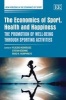 The Economics of Sport, Health and Happiness - The Promotion of Well-being Through Sporting Activities (Hardcover) - Placido Rodriguez Photo