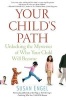 Your Child's Path - Unlocking the Mysteries of Who Your Child Will Become (Paperback) - Susan Engel Photo